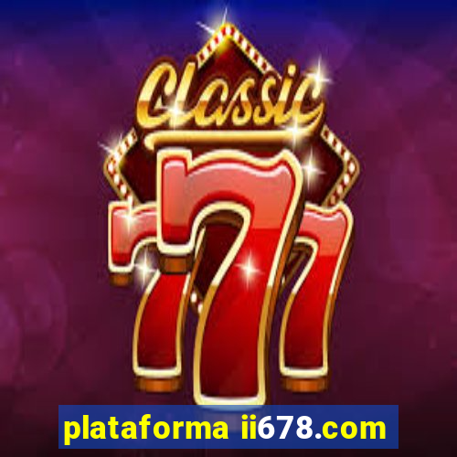 plataforma ii678.com